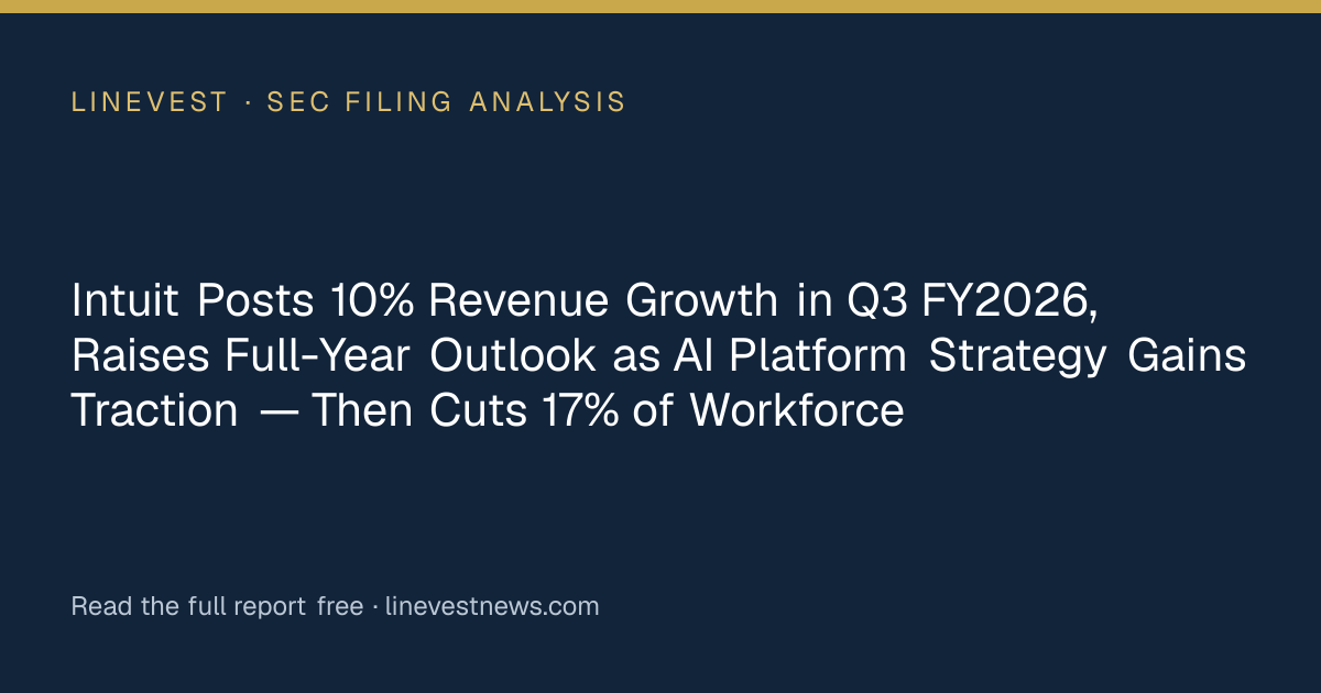 Intuit Posts 10% Revenue Growth in Q3 FY2026, Raises Full-Year Outlook as AI Platform Strategy Gains Traction — Then Cuts 17% of Workforce