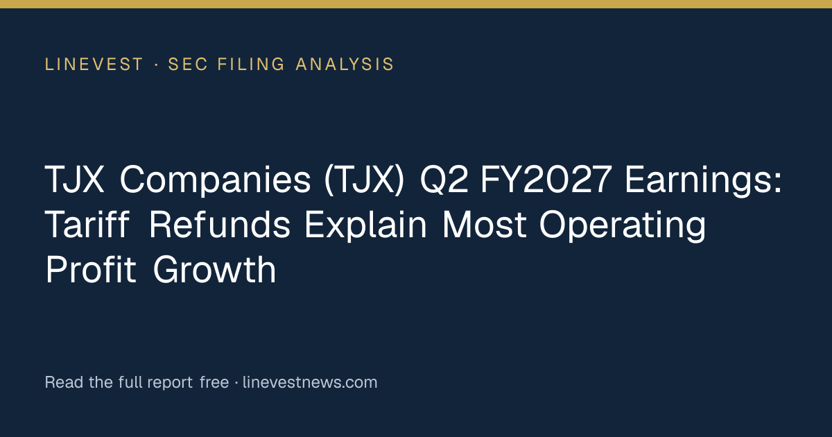 TJX Companies (TJX) Q2 FY2027 Earnings: Tariff Refunds Explain Most Operating Profit Growth