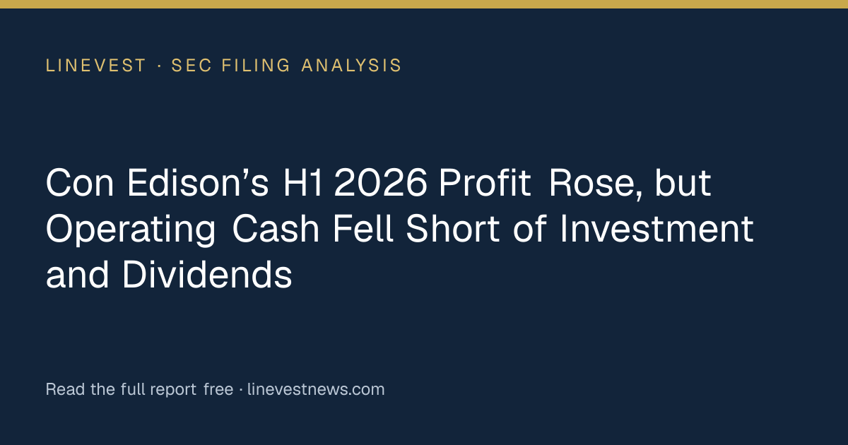 Con Edison’s H1 2026 Profit Rose, but Operating Cash Fell Short of Investment and Dividends