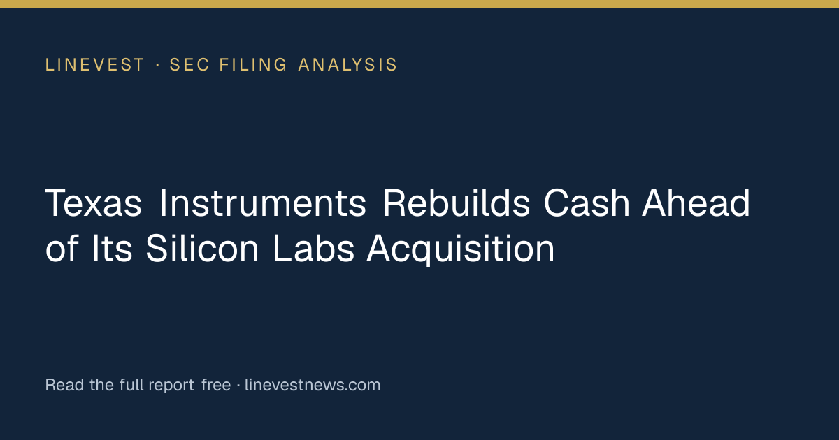 Texas Instruments Rebuilds Cash Ahead of Its Silicon Labs Acquisition