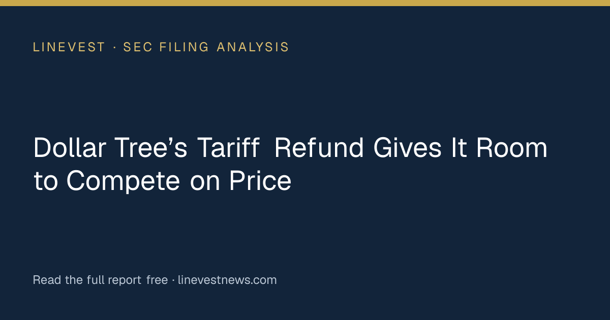 Dollar Tree’s Tariff Refund Gives It Room to Compete on Price