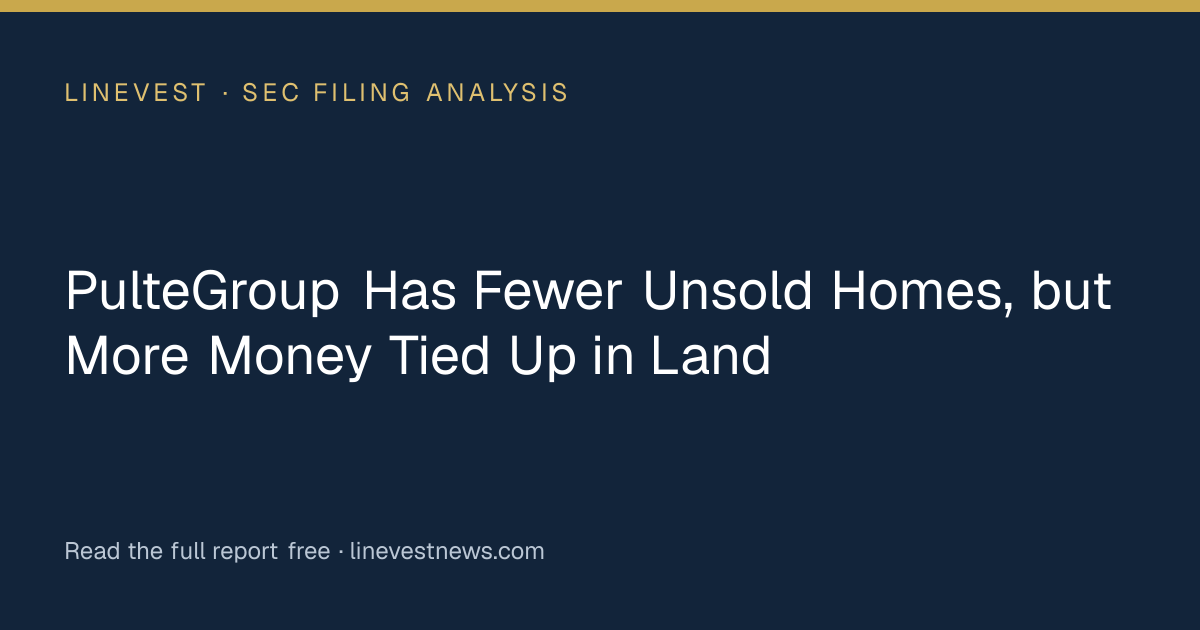PulteGroup Has Fewer Unsold Homes, but More Money Tied Up in Land
