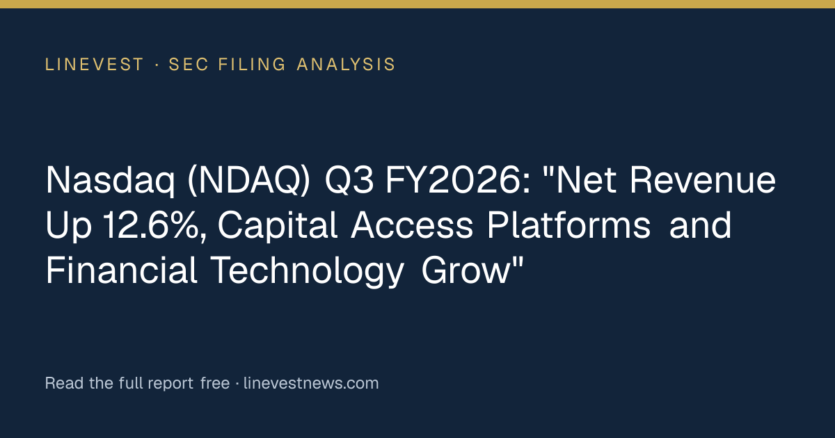Nasdaq (NDAQ) Q3 FY2026: "Net Revenue Up 12.6%, Capital Access Platforms and Financial Technology Grow"